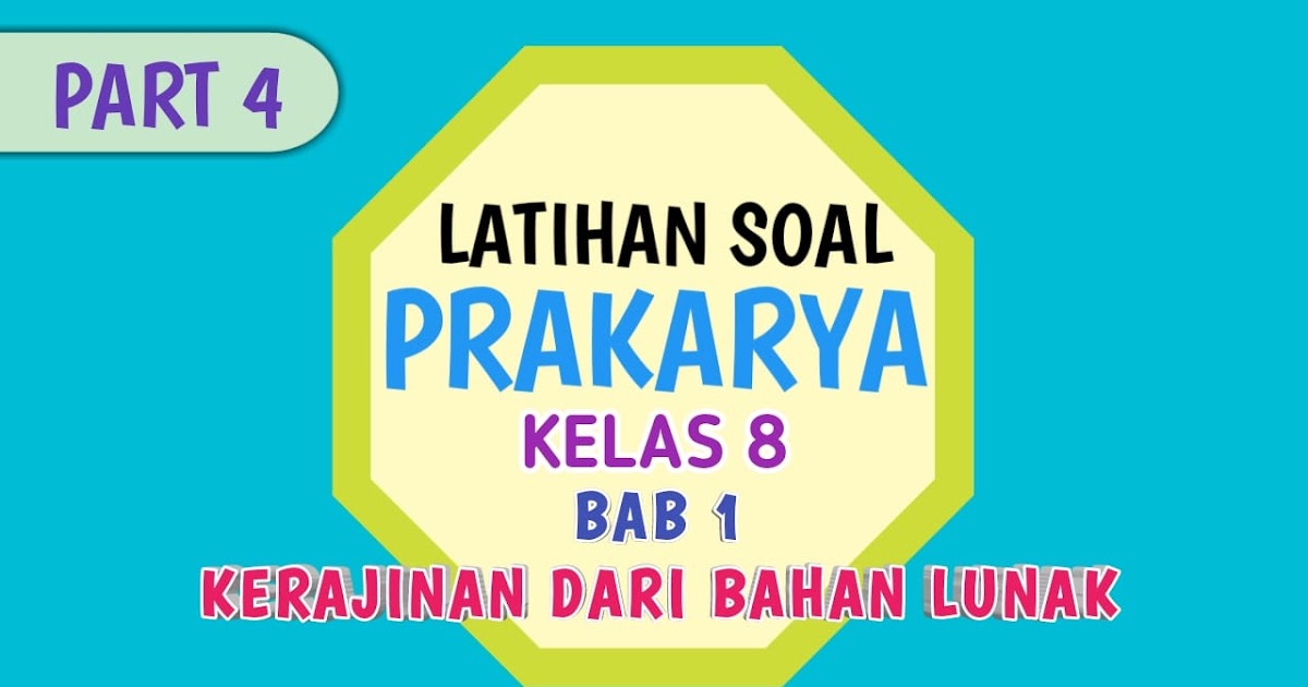Latihan Soal Prakarya Kelas 8 Bab 1 Kerajinan dari Bahan