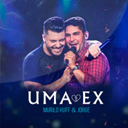 Uma Ex - Murilo Huff, Jorge Uma Ex - Murilo Huff, Jorge