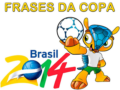 Frases da Copa 2014 - Brasil