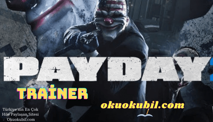 PayDay 2 p3dhack v3.03 – 1.104.10 Cephane + Can Mega Özellikli Trainer