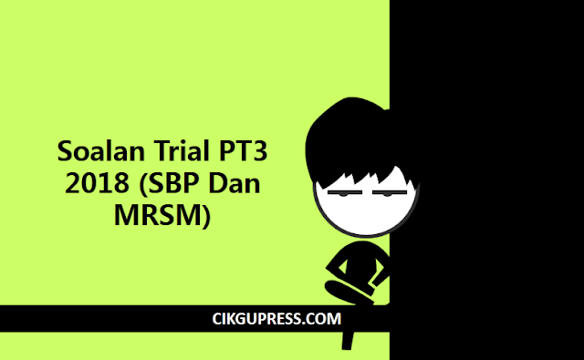 Soalan Trial PT3 2018 (SBP Dan MRSM)