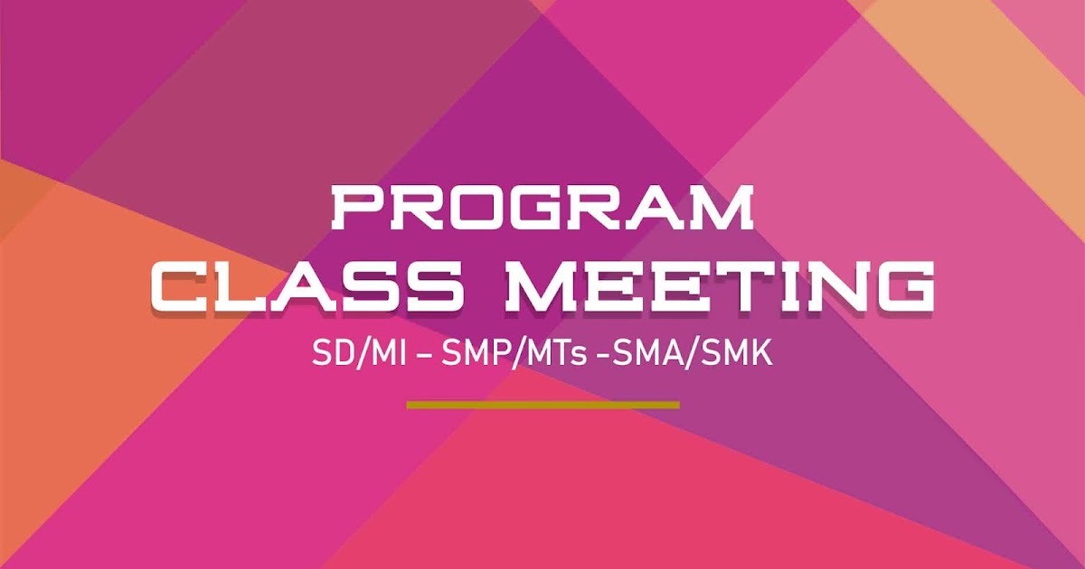 Contoh Proposal Program Class Meeting Sd Mi Smp Mts Sma Smk Ma