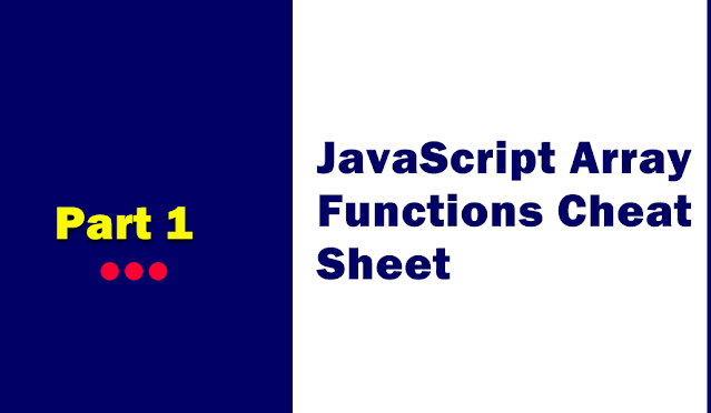Javascript array functions cheat sheet part 1