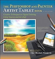 The Photoshop and Painter Artist Tablet Book: Creative Techniques in Digital Painting Using Wacom and the iPad, 2/e