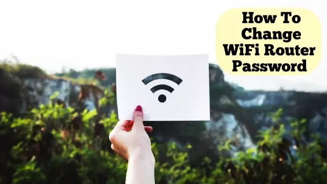 How To Change Wi-Fi Router Password How To Change Wi-Fi Router Password