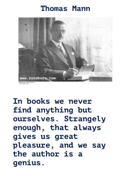 Thomas Mann Quotes. Thomas Mann Book, Thomas Mann Life, Genius, Thomas Mann Inspirational Quotes, Thomas Mann Education, Thomas Mann Thinking Quotes