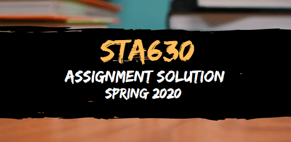Sta630 assignment solution 2020 03 picture