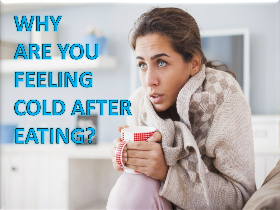 Why Are You Feeling Cold After Eating?