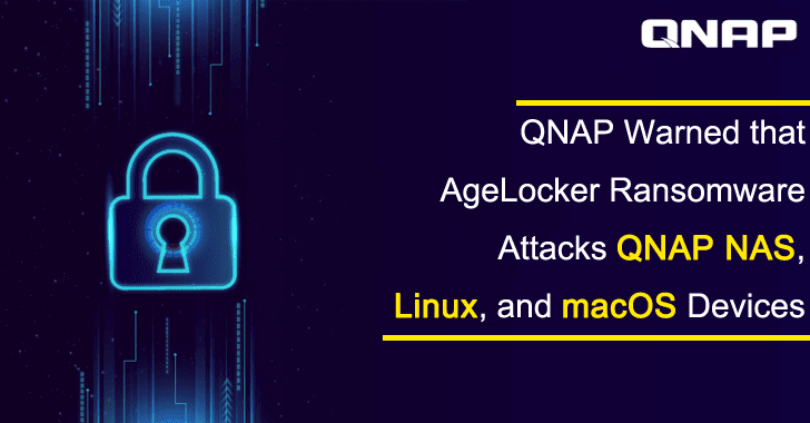 QNAP Warned that AgeLocker Ransomware Attacks QNAP NAS, Linux, and macOS Units