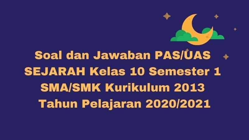 Download Soal dan Jawaban PAS/UAS SEJARAH Kelas 10