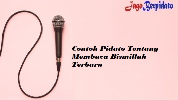 Contoh Pidato Tentang Membaca Bismillah Terbaru Jago Berpidato Apa Yang Kamu Cari Ada Disini