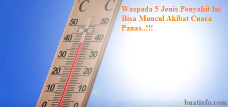 Waspada 5 Penyakit Ini Bisa Muncul Akibat Cuaca Panas Waspada 5 Penyakit Ini Bisa Muncul Akibat Cuaca Panas