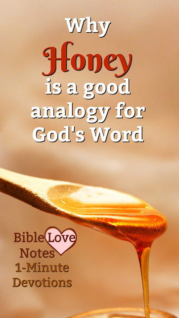 This 1-minute devotion explains why  it's perfect for God's Word to be compared to honey. #Honey #Bible #BibleLoveNotes