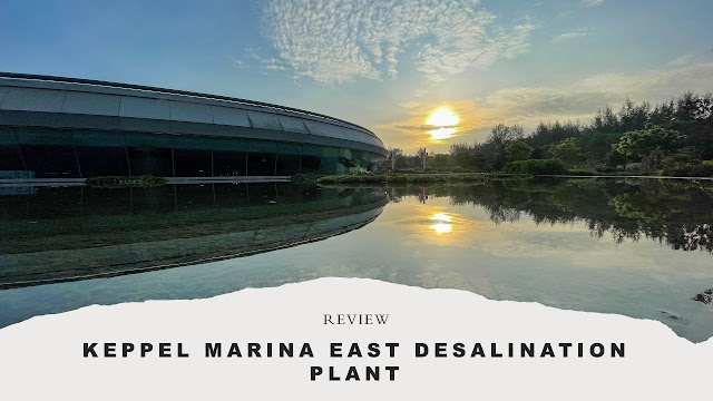 Keppel Marina East Desalination Plant Review : Isolated Tranquility