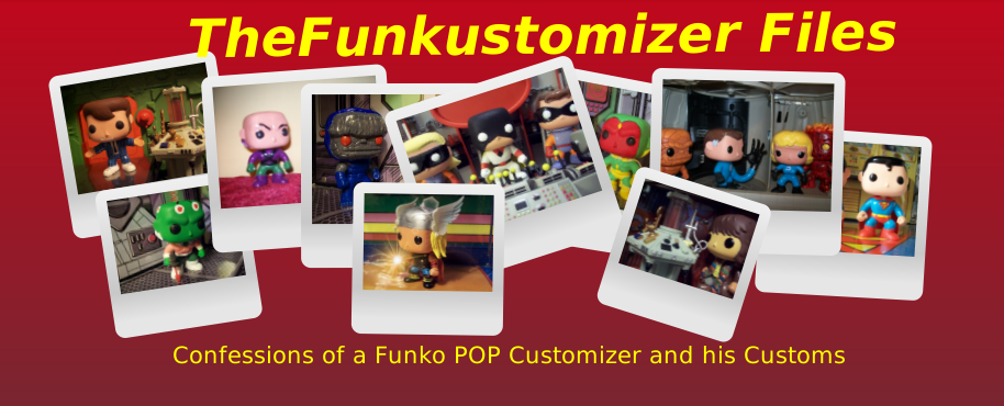 TheFunkustomizer Files: Confessions of a Funko Pop Customizer and his Customs