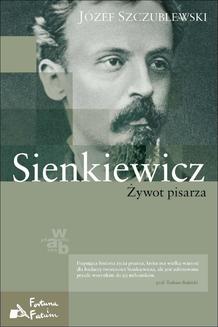 Henryk Sienkiewicz Legenda Twórczość Osadzenie W Historii Biografia