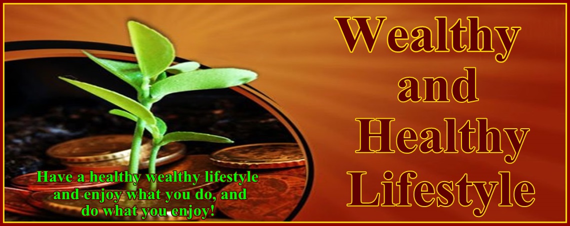Wealthy and Healthy Lifestyle