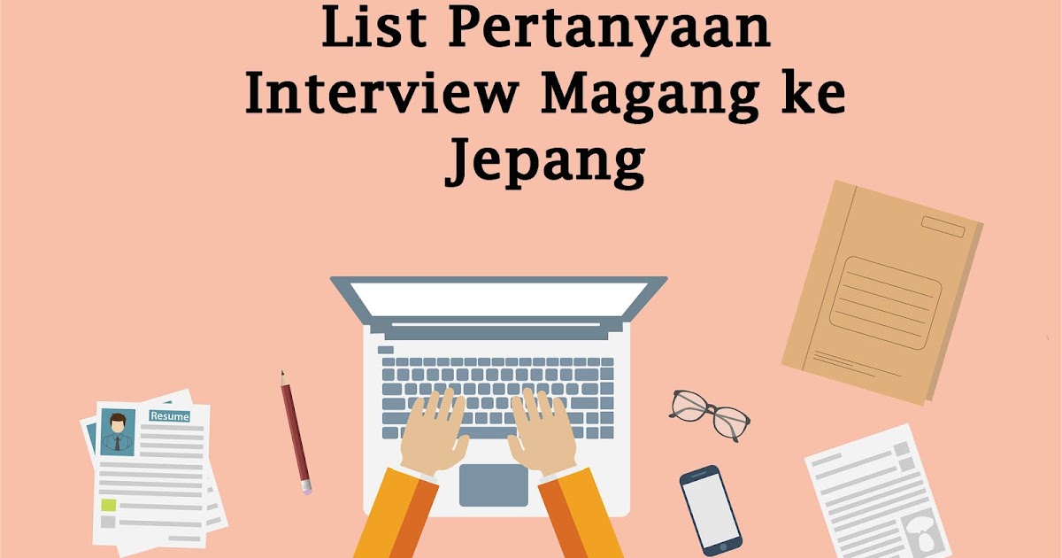 Pertanyaan Interview Magang Ke Jepang Beserta Contoh Jawabannya Aisuru Nihongo