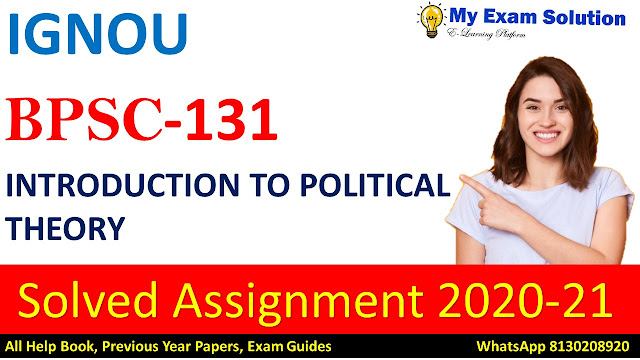 BPSC 131 INTRODUCTION TO POLITICAL THEORY Solved Assignment 2020-21