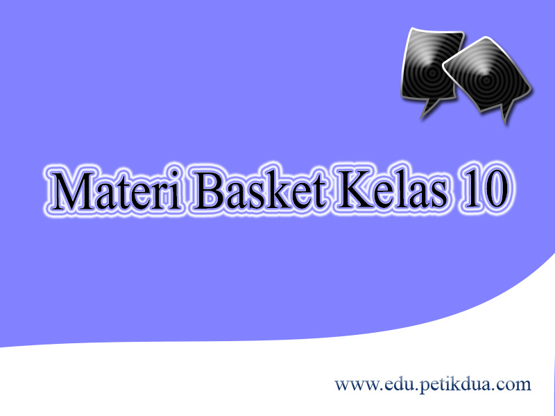 Materi Basket Kelas 10 Materi Basket Kelas 10 Lengkap