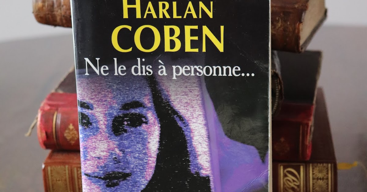 Harlan Coben Ne Le Dis à Personne Ne Le Dis ? Personne Synopsis - vocook