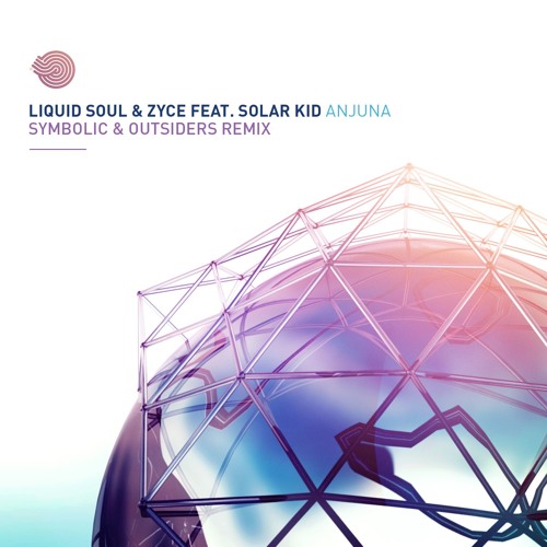 Liquid Soul & Zyce Feat. Solar Kid Anjuna (Symbolic & Outsiders Remix