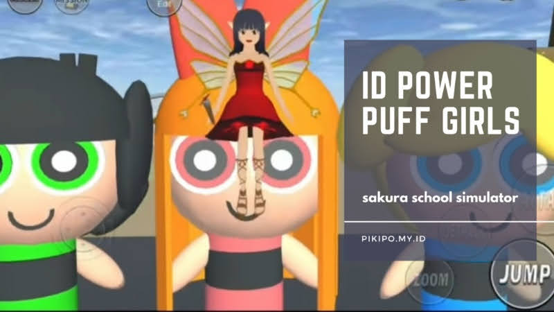 ID Powerpuff Girls di Sakura School Simulator ID Powerpuff Girls di Sakura School Simulator