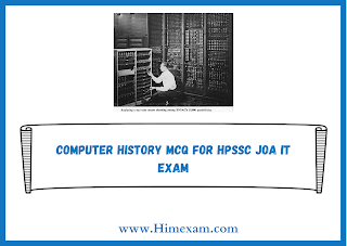 Computer History MCQ For HPSSC JOA IT Exam