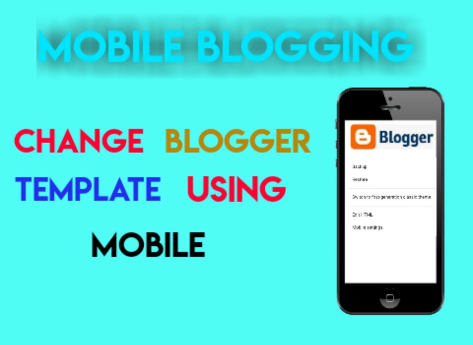 How To Change Blogger Template Using Mobile Mobile BloggingZip to XML