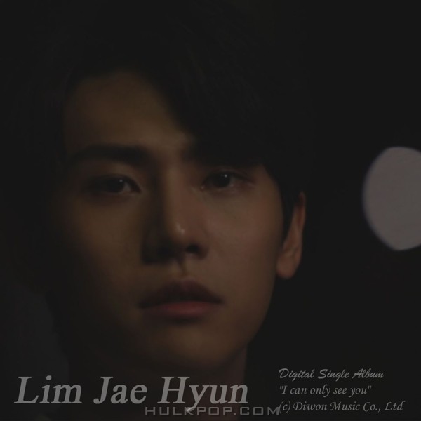 Lim Jae Hyun – I can only see you – Single
