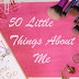 50 Little Things About Me