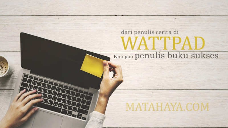Dari Wattpad, Kini Mereka Jadi Penulis Buku Sukses Dari Wattpad, Kini Mereka Jadi Penulis Buku Sukses