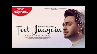 Toot Jaayein Lyrics Nishawn Bhullar Toot Jaayein Lyrics Nishawn Bhullar