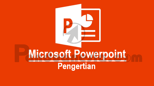 Pengertian Microsoft Powerpoint Pengertian Microsoft Powerpoint