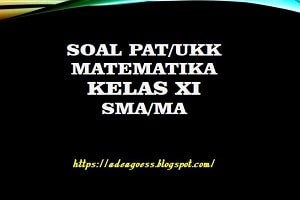 Soal Pat Ukk Matematika Kelas Xi Sma Ma Beserta Kunci Jawaban Sobang 2