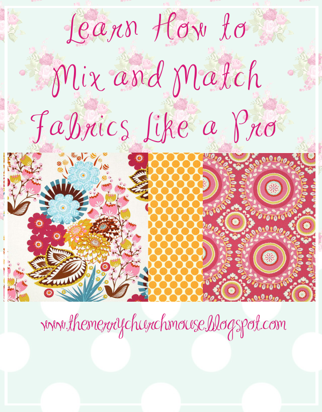 The Merry Church Mouse How to Mix and Match Print Fabrics for Sewing
