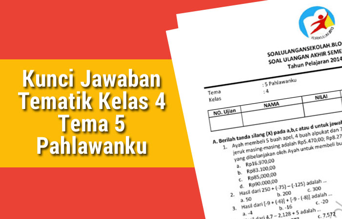 Kunci Jawaban Tematik Kelas 4 Tema 5 Pahlawanku Operator Sekolah