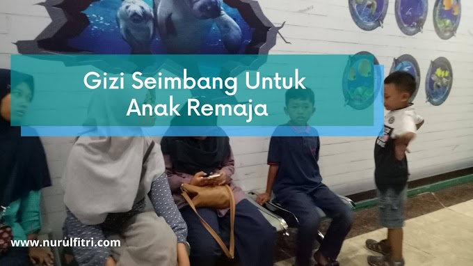 Gizi Seimbang Untuk Anak Remaja