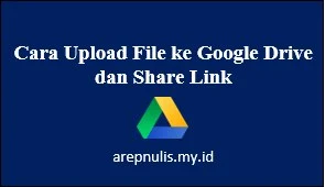 cara upload file ke google drive dan share link