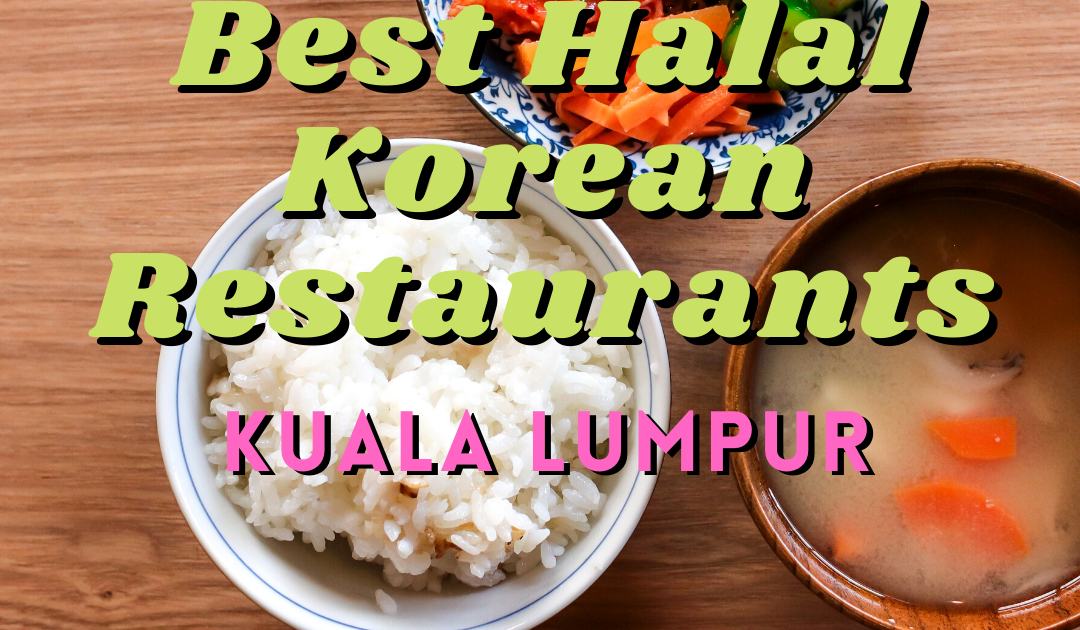 8 Best Halal Korean Restaurants In Kuala Lumpur / Rolling Grace - Your