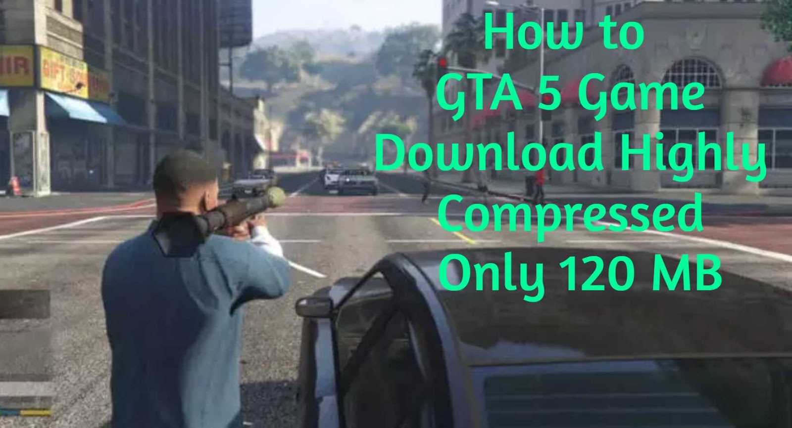 gta 5 highly compressed gta 5 highly compressed