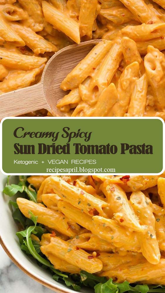Creamy Spicy Sun Dried Tomato Pasta Recipes April