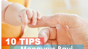 10 Hal yang harus diperhatikan dalam mengurus bayi.
