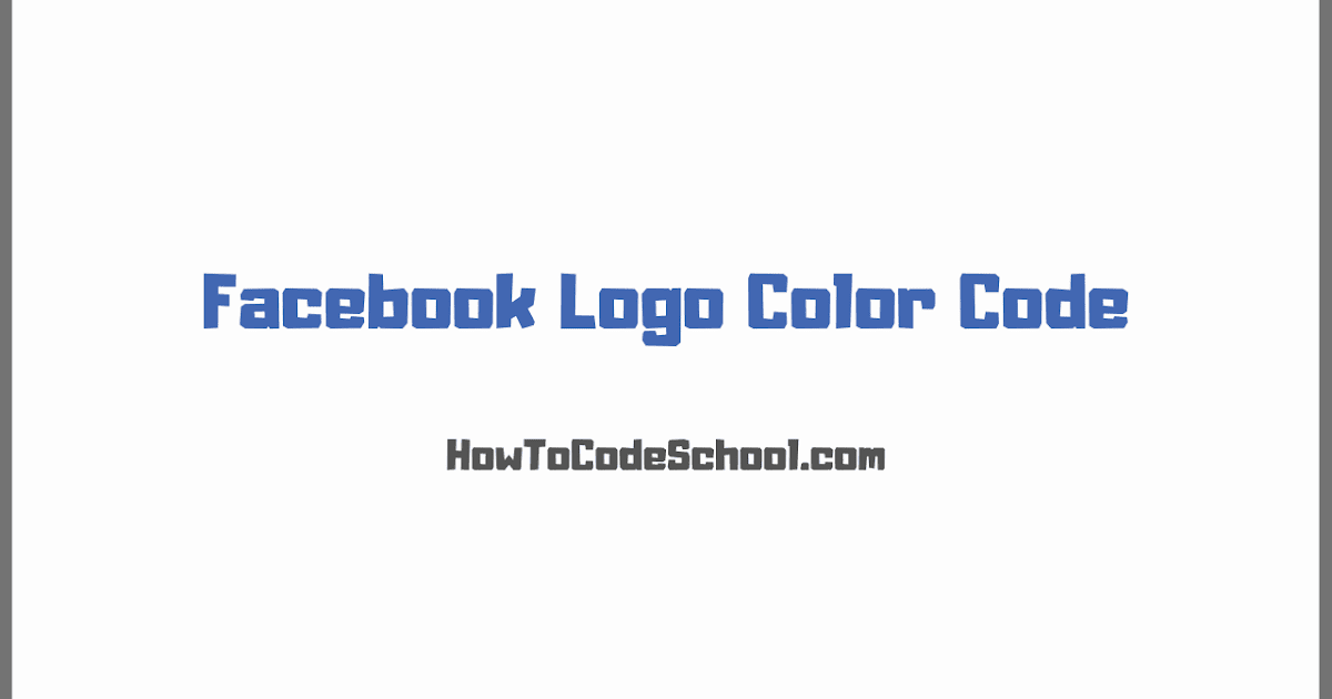 Facebook Logo Color Code Hex Code Rgb Code Cmyk Code