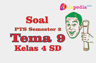 Contoh Soal PTS Tema 9 Kelas 4 Semester 2 Terbaru 2019 - Ralapedia