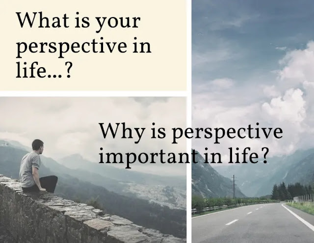 Perspective-On-Life:Why-Is-Perspective-Important-In-Life