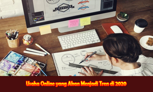 Usaha Online yang Akan Menjadi Tren di 2020