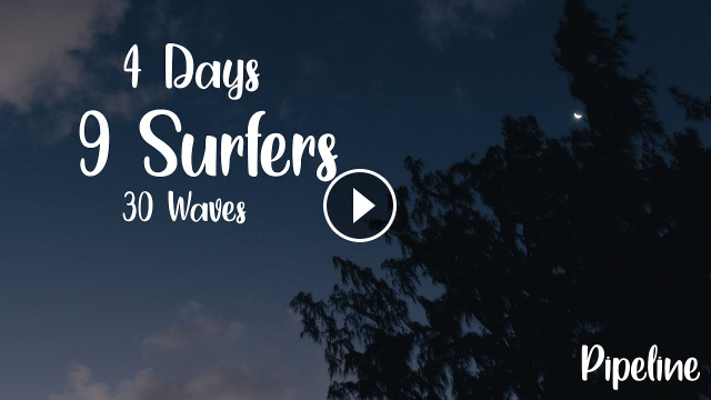 4 Days 9 Surfers 30 Waves This is Pipeline I North Shore I Oahu