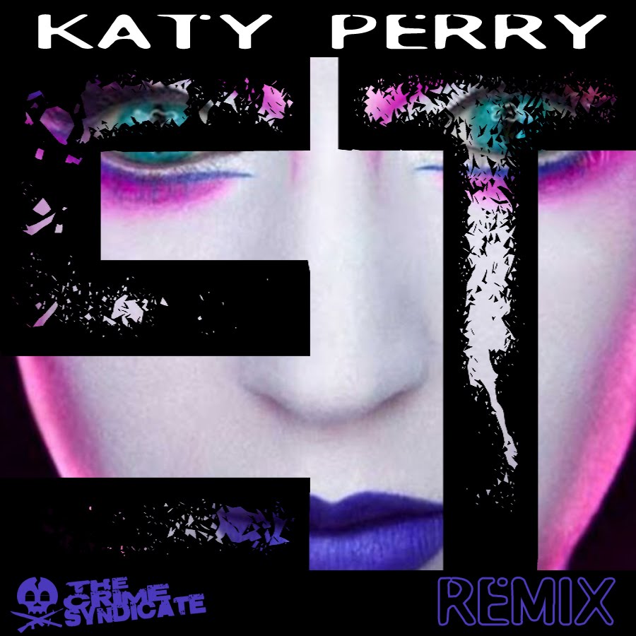 Ремикс песни э. Кэти Перри et. Katy Perry e.t. обложка. Ремикс Кэти Перри ет. E T Katy Perry Noisia.
