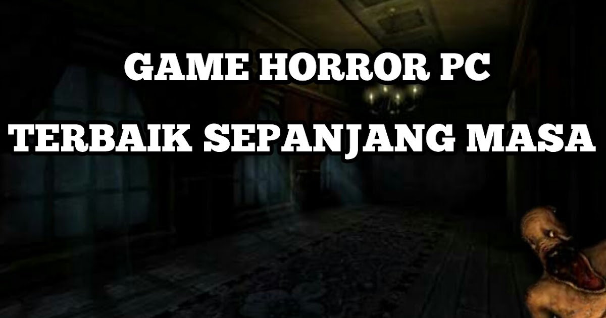 Game horror PC terbaik dan ringan IGR Indonesia Games Review